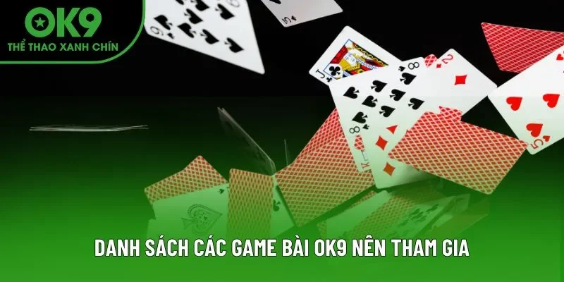 Danh sách các game bài OK9 nên tham gia