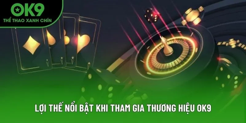 Lợi thế nổi bật khi tham gia thương hiệu OK9