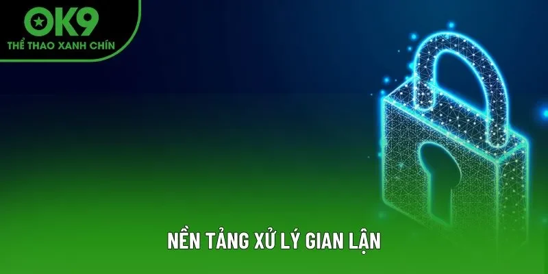 Nền tảng xử lý gian lận