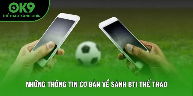 Những thông tin cơ bản về sảnh BTI Thể Thao