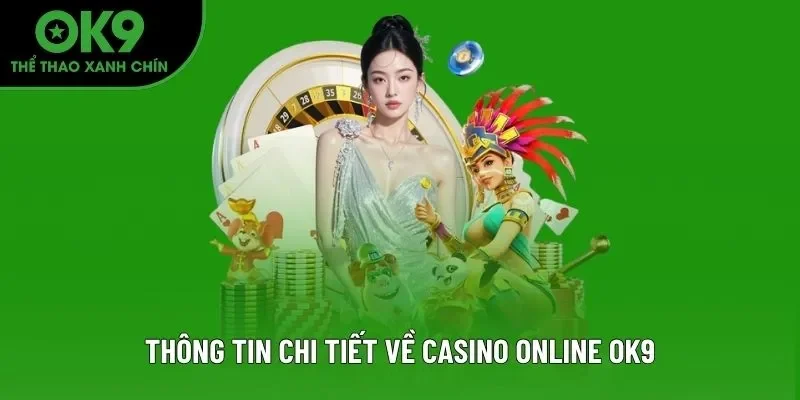 Thông tin chi tiết về casino online OK9