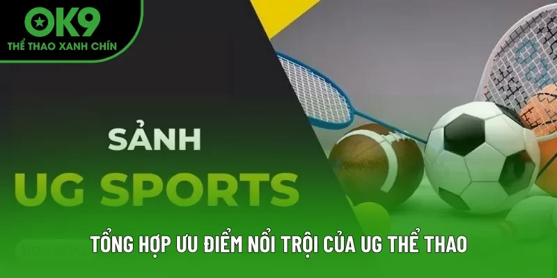 Tổng hợp ưu điểm nổi trội của UG Thể Thao