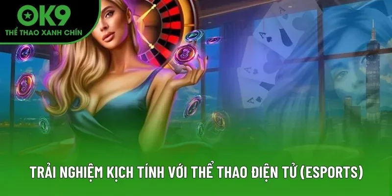Trải nghiệm kịch tính với thể thao điện tử (eSports)